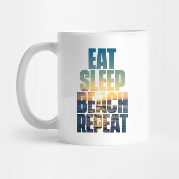 Eat Sleep Beach Repeat by KevShults